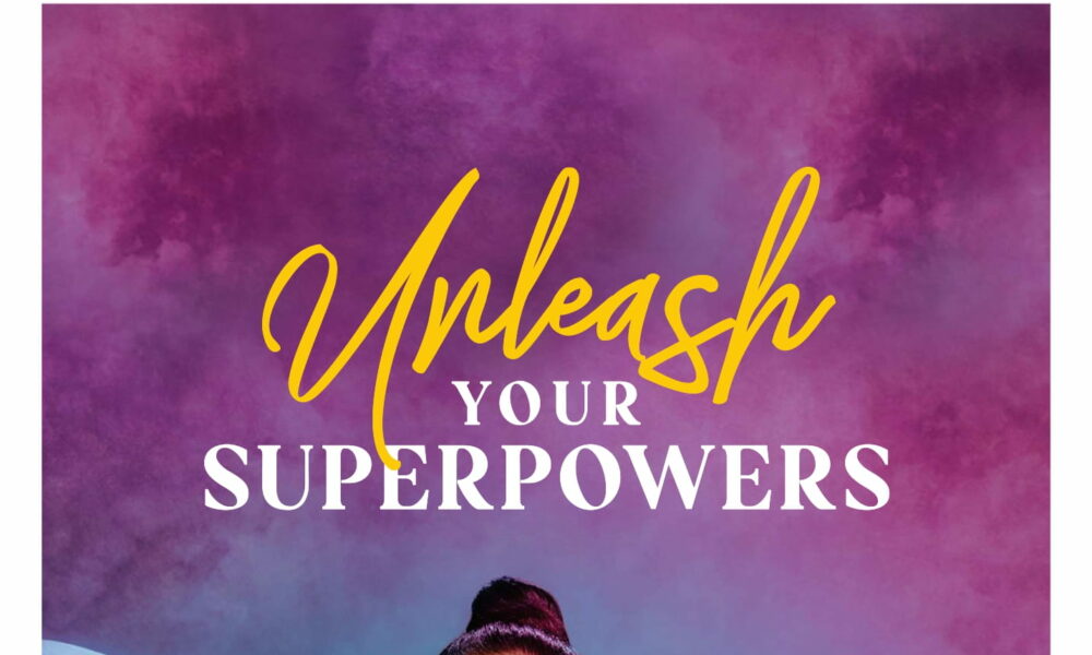 Foluso Gbadamosi’s 'Unleash your Superpowers' will Help You Maximise Your Strengths | Pre-Order Here at a Discount