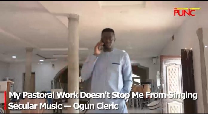My pastoral work doesn't stop me from singing secular music - Ogun cleric