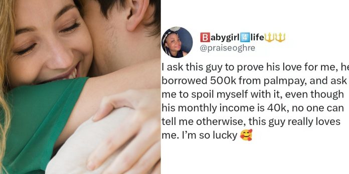 “He really loves me” – Lady gushes as boyfriend who earns N40K allegedly borrows N500K from loan app to ‘spoil’ her